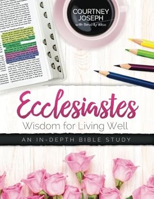 Imagen del vendedor de Ecclesiastes: Wisdom For Living Well: An In-depth Bible Study a la venta por Pieuler Store