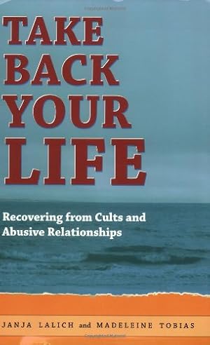 Image du vendeur pour Take Back Your Life: Recovering from Cults and Abusive Relationships mis en vente par Pieuler Store