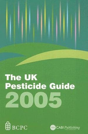 Imagen del vendedor de The UK Pesticide Guide 2005 a la venta por WeBuyBooks