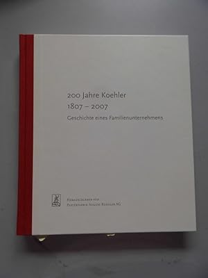 200 Jahre Koehler 1807-2007 Geschichte eines Familienunternehmens