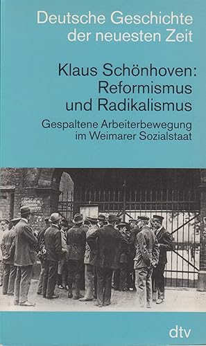 Imagen del vendedor de Reformismus und Radikalismus Gespaltene Arbeiterbewegung im Weimarer Sozialstaat a la venta por Leipziger Antiquariat