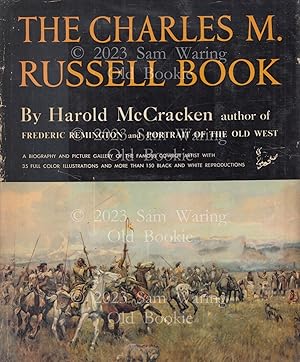 Image du vendeur pour The Charles M. Russell book : the life and work of the cowboy artist mis en vente par Old Bookie