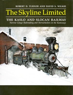 Immagine del venditore per The Skyline Limited. The Kaslo and Slocan Railway An Illustrated History of Narrow Gauge Railroading and Sternwheelers in the Kootenays [Signed Copy] venduto da Adelaide Booksellers