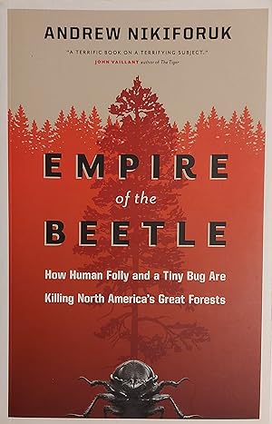 Seller image for Empire of the Beetle: How Human Folly and a Tiny Bug Are Killing North America's Great Forests (David Suzuki Foundation Series) for sale by Mister-Seekers Bookstore