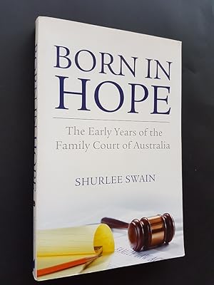 Born in Hope : The Early Years of the Family Court of Australia
