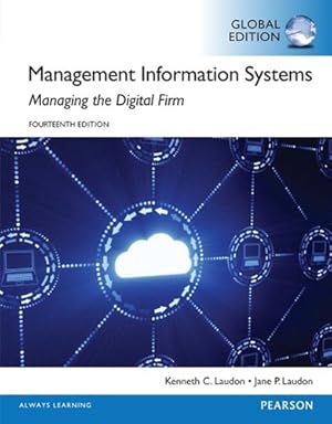 Management Information Systems: Managing the Digital Firm (14th Global Edition) 9781292094007