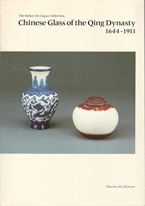 Bild des Verkufers fr The Robert H. Clague Collection. Chinese Glass of the Qing Dynasty. 1644-1911. zum Verkauf von Asia Bookroom ANZAAB/ILAB