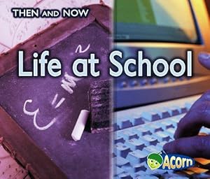 Seller image for Life at School (Acorn: Then and Now) for sale by WeBuyBooks