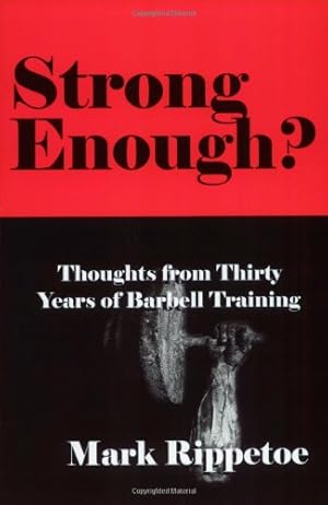 Immagine del venditore per Strong Enough? Thoughts from Thirty Years of Barbell Training venduto da Pieuler Store