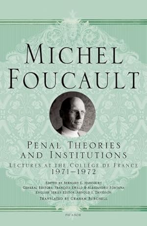 Bild des Verkufers fr Penal Theories and Institutions : Michel Foucault Lectures at the Collge De France, 1971-1972 zum Verkauf von GreatBookPrices