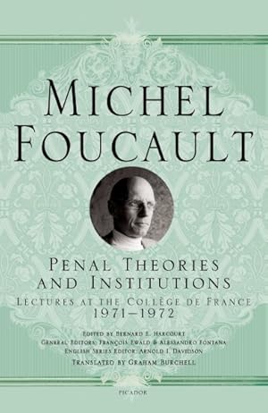 Image du vendeur pour Penal Theories and Institutions : Michel Foucault Lectures at the Collge De France, 1971-1972 mis en vente par GreatBookPrices