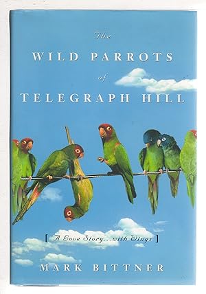 THE WILD PARROTS OF TELEGRAPH HILL: A Love Story . . .with Wings.