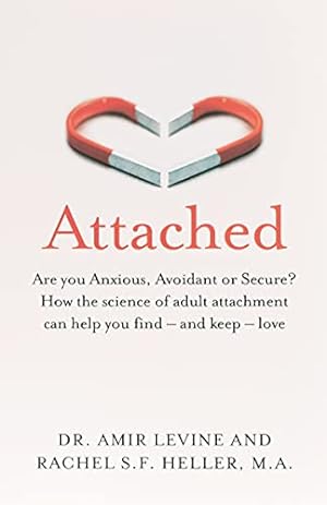 Image du vendeur pour Attached: Are you Anxious, Avoidant or Secure? How the science of adult attachment can help you find ? and keep ? love mis en vente par Pieuler Store
