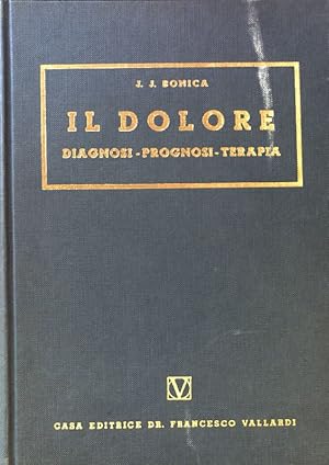 Il Dolore. Diagnosi - Prognosi - Terapia. (SIGNIERTES EXEMPLAR)