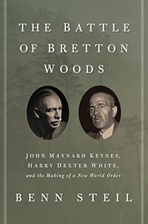 Seller image for The Battle of Bretton Woods: John Maynard Keynes, Harry Dexter White, and the Making of a New World Order (Council on Foreign Relations Books (Princeton University Press)) for sale by Pieuler Store