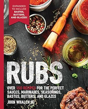 Seller image for Rubs: 2nd Edition: Over 150 recipes for the perfect sauces, marinades, seasonings, bastes, butters and glazes (The Art of Entertaining) for sale by Pieuler Store