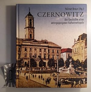 Czernowitz. Die Geschichte einer untergegangenen Kulturmetropole.