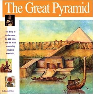 Imagen del vendedor de The Great Pyramid: The story of the farmers, the god-king and the most astonding structure ever built (Wonders of the World Book) a la venta por Pieuler Store
