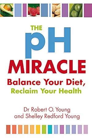 Imagen del vendedor de The PH Miracle: Balance Your Diet, Reclaim Your Health a la venta por Pieuler Store