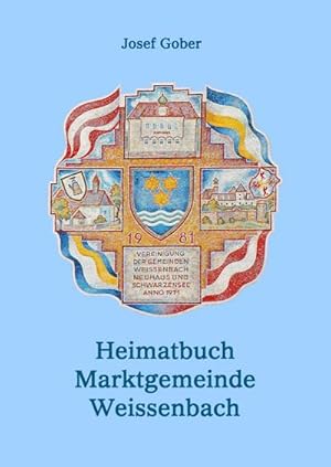 Bild des Verkufers fr Heimatbuch der Marktgemeinde Weissenbach zum Verkauf von AHA-BUCH GmbH