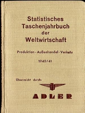 Seller image for Statistisches Taschenjahrbuch der Weltwirtschaft. Produktion. Auenhandel. Verkehr 1940/41 berreicht durch Adler for sale by Versandantiquariat Sylvia Laue