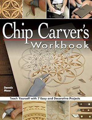 Seller image for Chip Carver's Workbook: Teach Yourself with 7 Easy & Decorative Projects (Fox Chapel Publishing) Learn Step-by-Step: Tools, Techniques, Lettering, & Finishing for Beginners, with How-To Photos for sale by Pieuler Store