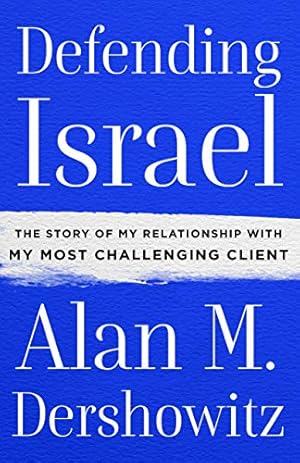 Seller image for Defending Israel: The Story of My Relationship with My Most Challenging Client for sale by Pieuler Store