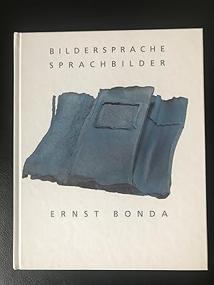 Ernst Bonda : Bildersprache, Sprachbilder: Objekte und Gedichte : neue Arbeiten 1994-1998 (German)