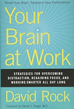 Image du vendeur pour Your Brain at Work: Strategies for Overcoming Distraction, Regaining Focus, and Working Smarter All Day Long mis en vente par Pieuler Store