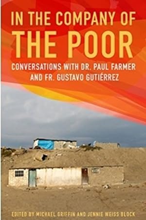 Seller image for In the Company of the Poor: Conversations with Dr. Paul Farmer and Fr. Gustavo Gutierrez for sale by Pieuler Store