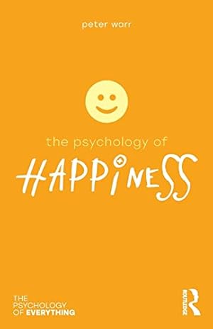 Seller image for The Psychology of Happiness (The Psychology of Everything) by Warr, Peter [Paperback ] for sale by booksXpress