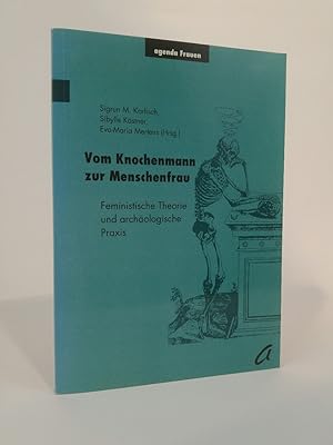 Vom Knochenmann zur Menschenfrau [Neubuch] Feministische Theorie und archäologische Praxis