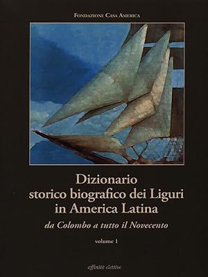 Bild des Verkufers fr Dizionario storico biografico dei Liguri in America Latina vol. 1 zum Verkauf von Librodifaccia