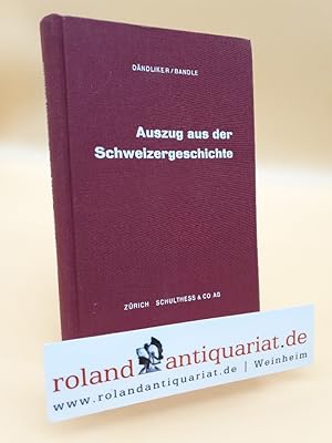 Imagen del vendedor de Auszug aus der Schweizergeschichte : Nach Karl Dndliker. a la venta por Roland Antiquariat UG haftungsbeschrnkt