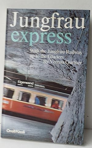 Seller image for Jungfrau Express - With The Jungfrau Railway Up To The Glaciers. Fifth edition for sale by Mr Mac Books (Ranald McDonald) P.B.F.A.