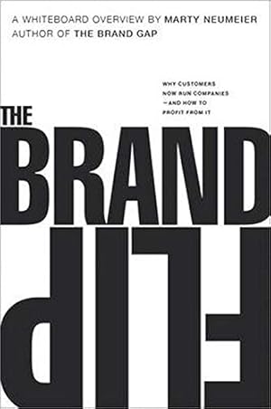 Seller image for Brand Flip The: Why customers now run companies and how to profit from it (Voices That Matter) [Paperback] Neumeier Marty for sale by Pieuler Store
