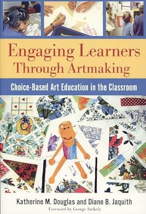 Seller image for Engaging Learners through Artmaking : Choice-Based Art Education in the Classroom for sale by GreatBookPrices