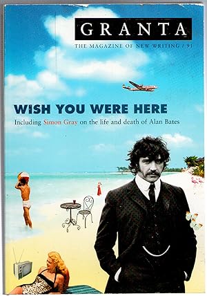 Seller image for Granta 91: Wish You Were Here - including Simon Gray on the life and death of Alan Bates for sale by Michael Moons Bookshop, PBFA