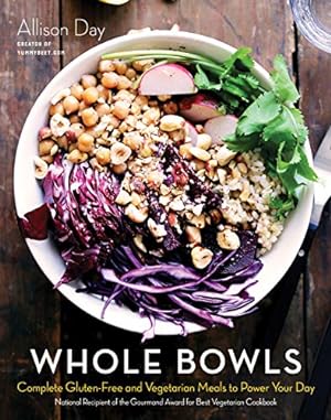 Imagen del vendedor de Whole Bowls: Complete Gluten-Free and Vegetarian Meals to Power Your Day a la venta por Pieuler Store