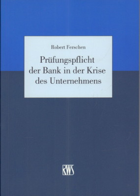 Bild des Verkufers fr Prfungspflicht der Bank in der Krise des Unternehmens. Die Bank im Spannungsverhltnis zwischen Insolvenzvermeidung und Glubigerschdigung. zum Verkauf von Antiquariat Jenischek