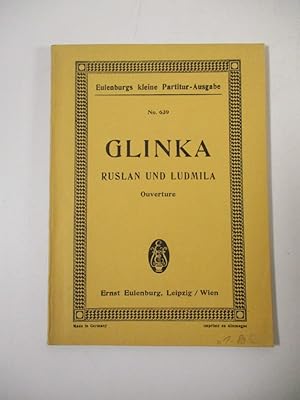 Ouverture zur Oper Ruslan und Ludmila. (= Eulenburgs kleine Partitur-Ausgabe, No. 639).