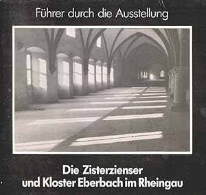 Die Zisterzienser und Kloster Eberbach im Rheingau - Führer durch die Ausstellung Jubiläumsausste...