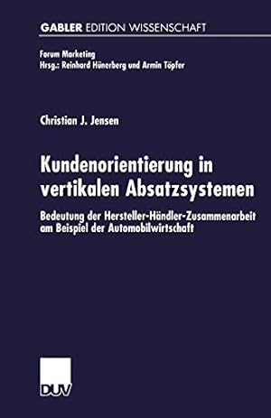 Kundenorientierung in vertikalen Absatzsystemen: Bedeutung Der Hersteller-Händler-Zusammenarbeit ...