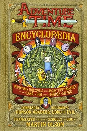 Seller image for The Adventure Time Encyclopaedia: Inhabitants, Lore, Spells, and Ancient Crypt Warnings of the Land of Ooo Circa 19.56 B.G.E. - 501 A.G.E for sale by Pieuler Store