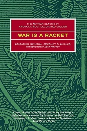 Seller image for War is a racket : the antiwar classic by America's most decorated General, two other anti-interventionist tracts and photographs from the Horror of it for sale by Pieuler Store