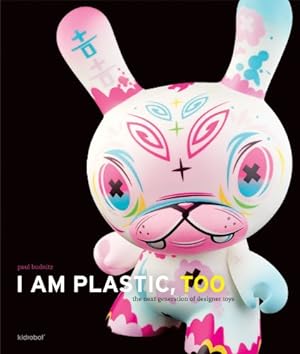 Imagen del vendedor de I Am Plastic, Too: The Next Generation of Designer Toys a la venta por Pieuler Store