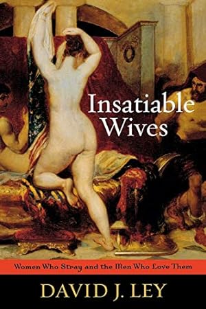 Seller image for Insatiable Wives: Women Who Stray and the Men Who Love Them for sale by Pieuler Store