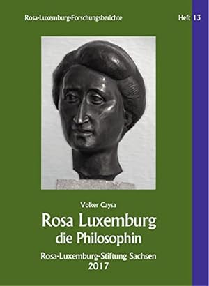 Imagen del vendedor de Rosa Luxemburg - die Philosophin. Rosa-Luxemburg-Forschungsberichte ; Heft 13 a la venta por ACADEMIA Antiquariat an der Universitt