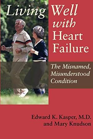 Immagine del venditore per Living Well with Heart Failure, the Misnamed, Misunderstood Condition venduto da Pieuler Store