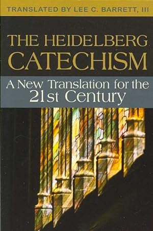 Bild des Verkufers fr Heidelberg Catechism : A New Translation for the Twenty-first Century zum Verkauf von GreatBookPrices